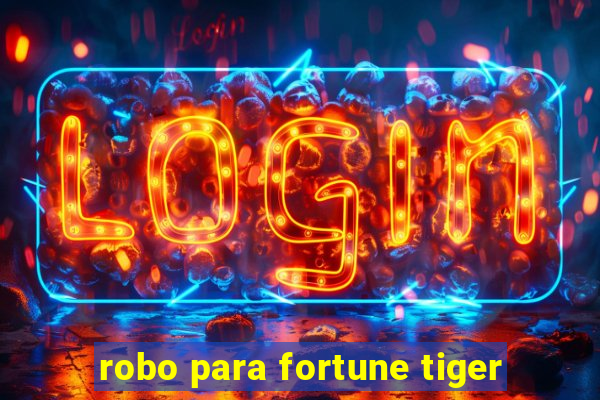 robo para fortune tiger